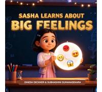 Sasha Learns About Big Feelings: A feelings guide for ages 5-10: 1 (Big Lessons for Little Hearts)