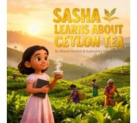 Sasha Learns About Ceylon Tea: An Educational Children’s Story for Ages 6-13: 8 (Sasha's Adventures)
