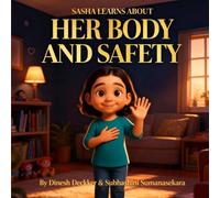 Sasha Learns About Her Body and Safety: A Gentle Guide to Body Awareness, Consent, and Confidence for Children Ages 5-10