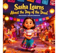 Sasha Learns About the Day of the Dead (Día de los Muertos): Educational Children Story: 11 (Sasha Explores World Cultures & Festivals)