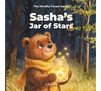 Sasha’s Jar of Stars: A Bedtime Mindfulness and Gratitude Book for Kids to Overcome Fear of the Dark (The Mindful Forest Series)
