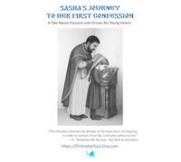 Sasha’s Journey to Her First Confession: A Tale About Passions and Virtues for Young Hearts