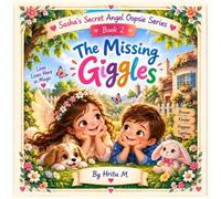 Sasha’s Secret Angel Oopsie: The Missing Giggles (Sasha's Secret Angel Adventures)