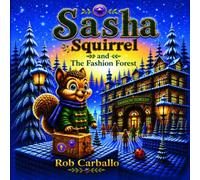 Sasha Squirrel and the Fashion Forest: Curious Squirrel's Adventures in a Clothing Store: 1