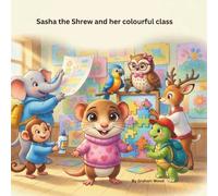 Sasha the Shrew and her Colourful Class: Everyone is different. Everyone belongs.