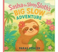 “Sasha the Sleepy Sloth’s Big Slow Adventure”