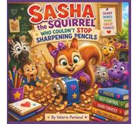 Sasha the Squirrel Who Couldn't Stop Sharpening Pencils