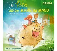 Toto und der Mann im Mond 2 - Aufbruch in neue Abenteuer: Das Liederalbum