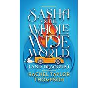 Sasha vs the Whole Wide World (and Dragons): 1 (Set in the (and Dragons) World)
