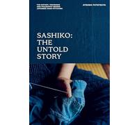 Sashiko: The Untold Story: The History, Technique and Philosophy Behind Japanese Hand-stitching