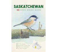 Saskatchewan Birds Guide Book. A Canada Bird Identification Field Guide and Pocket Book for Young Birdwatchers and Ornithologists