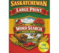 Saskatchewan Large Print Word Search Puzzle Book: 100 Easy to read Canadian Prairie Themed Puzzles For Adults and Seniors (Canadian Themed Large Print Word Search Series)