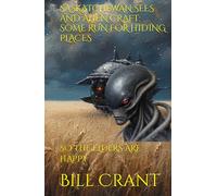 SASKATCHEWAN SEES AND ALIEN CRAFT: SOME RUN FOR HIDING PLACES: SO THE ELDERS ARE HAPPY (science fiction comedy)