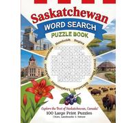 Saskatchewan Word Search Puzzle Book: 100 Puzzles Inspired by Prairie Landscapes, Cities, Nature, and Life in Saskatchewan (Canada Word Search Series)