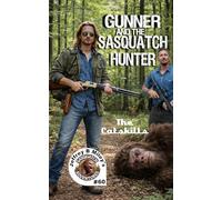 Sasquatch 60: Gunner and the Sasquatch Hunter: The Catskills (Sasquatch Adventures)