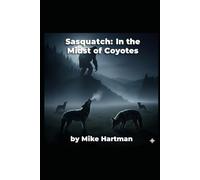 Sasquatch: In the midst of Coyotes