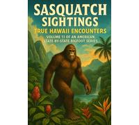 Sasquatch Sightings: True Hawaii Encounters: Volume 11 of an American, state-by-state Bigfoot series