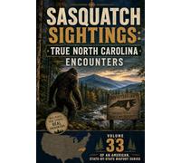 Sasquatch Sightings: True North Carolina Encounters: - Volume 33 of an American, state-by-state Bigfoot series (American Cryptid Chronicles: Bigfoot)