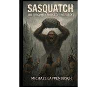 Sasquatch - The Forgotten People of the Forest