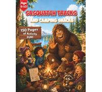 Sasquatch Tracks and Camping Snacks: A cozy, silly, adventure-filled activity book for young campers, puzzle lovers, and Sasquatch fans.