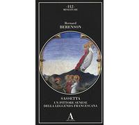 Sassetta. Un pittore senese della leggenda francescana. Ediz. illustrata (Miniature)