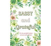 Sassy and Grateful: For the Grateful Badass Woman with Attitude