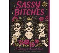 Sassy Bitches: A Coloring & Journal Book for Fierce, Funny, and Fabulous Women
