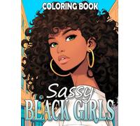 Sassy Black Girls Coloring Book: Embrace the Glamour of Black Beauty with Fabulous African Beauties Coloring Pages Trendy Style Illustrations Perfect All Ages for Creative