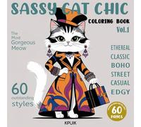 Sassy Cat Chic: A Fashionable Feline Coloring Book for All Ages Vol.1: 60 Whimsical Illustrations of Cats in Stylish Outfits