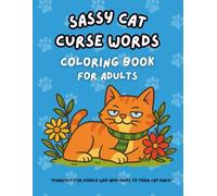 Sassy Cat Curse Word Coloring Book: The Foul-Mouthed Feline Coloring Book: An adult swear and cuss word coloring book (Squad Time)