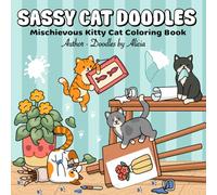 SASSY CAT DOODLES: Mischievous Kitty Cat Coloring Book (Kitty Doodles Series)
