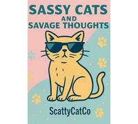 Sassy Cats and Savage Thoughts: A Notebook for People Who Meow Back
