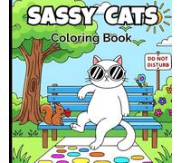 Sassy Cats Coloring Book: Silly And Funny Cats To Color And Enjoy