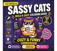Sassy Cats: V.I.P. Edition | Funny and Cozy Bold and Easy Coloring Book for Adults and Teens | Cute Simple Cat Puns and Grumpy Kitten Designs for Alcohol Markers | 8.5 x 8.5 Inch Square Edition