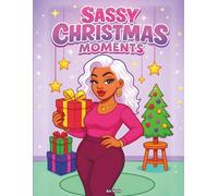 Sassy Christmas Moments: A Bougie Baddie Holiday Coloring Book: 40 Bold & Festive Holiday Scenes for Baddies Who Sleigh All Day