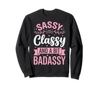 Sassy Classy and A bit Badassy Femenina Sudadera