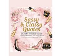 Sassy & Classy Quotes: Coloring Book For Fierce Fabulous Women