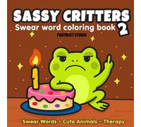Sassy Critters 2: A Swear Word Coloring Book with Bold and easy Animals, Real Cuss Words, and Seriously Unbothered Vibes (Funny adults coloring book)
