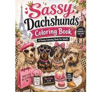 Sassy Dachshunds Coloring Book: A Funny Coloring Book for Adults (Paws & Personality Coloring Books)