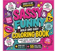 Sassy & Funny Bold and Easy Coloring Book: A Bold and Easy Coloring Book Full of Sass, Humor, and Fun Featuring Cheeky Quotes, Cute Illustrations, and ... - 8.5 x 8.5 Inches | 55 Coloring Pages...