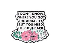 Sassy - Pin de solapa esmaltado con diseño de flores rosas, "I Don't Know Where You Got The Audacity", broche de decoración floral para ropa, accesorios de mochila