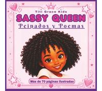 Sassy Queen: Peinados y Poemas: Una celebración de la belleza, la creatividad y la expresión personal a través de encantadoras ilustraciones y poemas originales. (Sassy Queen en Español)