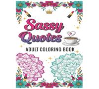 Sassy Quotes Adult Coloring Book: 30 Empowering Designs for Stress Relief and Relaxation - Coffee Themed Pages for Women