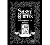 Sassy Quotes Coloring Book for Women: Color Your Way Through Sarcasm