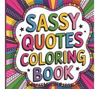 Sassy Quotes Coloring Book: Ready to color your way through a world of savage comebacks, snarky one-liners, and unapologetic sass? This book is your ... playground of bold quotes and fierce vibess.