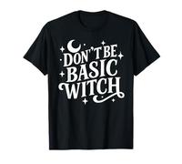 Sassy Sarcastic Don't Be Basic Witch Cita de Halloween para Mujer Camiseta