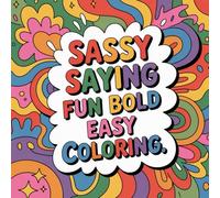Sassy Saying Fun Bold Easy Coloring: A playful collection of bold sassy sayings for creative coloring enjoyment.