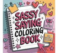 Sassy Sayings Coloring Book for Adults: 75 Bold & Easy Designs with Funny Quotes for Stress Relief and Relaxation
