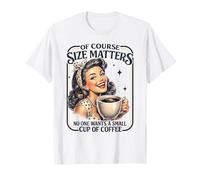 Sassy Size Matters, Divertida, Retro, Amante del café, Chica sarcástica Camiseta