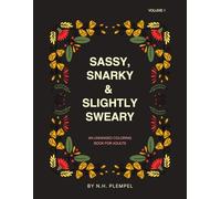 Sassy, Snarky, & Slightly Sweary: An Unhinged Coloring Book for Adults